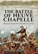 The Battle of Neuve Chapelle: Britain's Forgotten Offensive of 1915