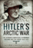 Hitler's Arctic War: the German Campaigns in Norway, Finland and the Ussr 1940-1945