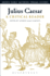 Julius Caesar: a Critical Reader