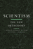 Scientism: The New Orthodoxy