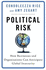 Political Risk: How Businesses and Organizations Can Anticipate Global Insecurity