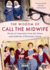 The Wisdom of Call the Midwife: Words of Inspiration From the Sisters and Midwives of Nonnatus House
