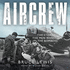 Aircrew: the Story of the Men Who Flew the Bombers