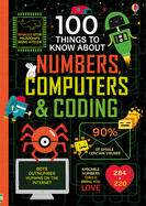 100 Things to Know About Numbers, Computers & Coding: a Fascinating Fact Book About the Brain and Internet for Kids (Ages 8-11)