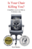 Is Your Chair Killing You? : a Healthier You in as Little as 8 Minutes a Day