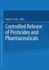 Controlled Release of Pesticides and Pharmaceutica