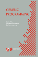 Generic Programming: Ifip Tc2 / Wg2.1 Working Conference Programming July 11-12, 2002, Dagstuhl, Germany