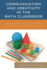 Communication and Creativity in the Math Classroom: Non-Traditional Activities and Strategies that Stress Life Skills