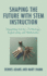 Shaping the Future With Stem Instruction