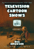 Television Cartoon Shows: an Illustrated Encyclopedia, 1949 Through 2003, 2d Ed