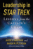 Leadership in Star Trek: Lessons from the Captain's Chair