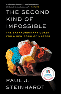 The Second Kind of Impossible: the Extraordinary Quest for a New Form of Matter