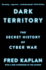 Dark Territory: the Secret History of Cyber War