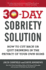 The 30-Day Sobriety Solution: How to Cut Back Or Quit Drinking in the Privacy of Your Own Home
