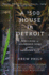 A $500 House in Detroit: Rebuilding an Abandoned Home and an American City