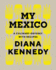 My Mexico: a Culinary Odyssey With Recipes (William & Bettye Nowlin)