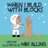When I Build With Blocks