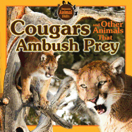 Cougars and Other Animals That Ambush Prey (Awesome Animal Skills)