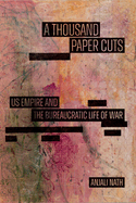 A Thousand Paper Cuts: Us Empire and the Bureaucratic Life of War (Sign, Storage, Transmission)