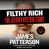 Filthy Rich: a Powerful Billionaire, the Sex Scandal That Undid Him, and All the Justice That Money Can Buy-the Shocking True Story of Jeffrey Epstein