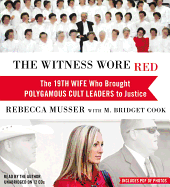 The Witness Wore Red: the 19th Wife Who Brought Polygamous Cult Leaders to Justice