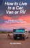 How to Live in a Car, Van, Or Rv: and Get Out of Debt, Travel, and Find True Freedom