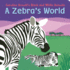 A Zebra's World (Black and White Animals)