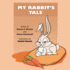 My Rabbit's Tale