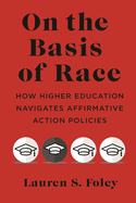 On the Basis of Race-How Higher Education Navigates Affirmative Action Policies
