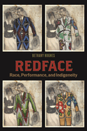 Redface: Race, Performance, and Indigeneity
