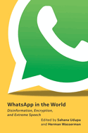 Whatsapp in the World-Disinformation, Encryption, and Extreme Speech