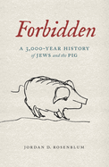 Forbidden: A 3,000-Year History of Jews and the Pig