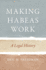 Making Habeas Work-a Legal History