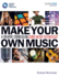 Make Your Own Music: a Creative Curriculum Using Music Technology (Music Pro Guides)