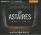 The Astaires: Fred & Adele