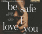 Be Safe I Love You: a Novel (Audio Cd)