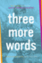 Three More Words