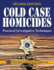 Cold Case Homicides: Practical Investigative Techniques, Second Edition