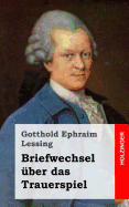 Briefwechsel �ber Das Trauerspiel (German Edition)