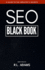 Seo Black Book: a Guide to the Search Engine Optimization Industry's Secrets: Volume 1 (the Seo Series)