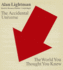 The Accidental Universe: the World You Thought You Knew