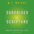 Surprised By Scripture: Engaging Contemporary Issues