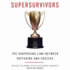 Supersurvivors: the Surprising Link Between Suffering and Success