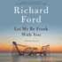 Let Me Be Frank With You (Frank Bascombe Series, Book 4)
