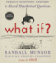 What If? Serious Scientific Answers to Absurd Hypothetical Questions