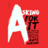 Asking for It: the Alarming Rise of Rape Culture and What We Can Do About It