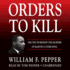 Orders to Kill: the Truth Behind the Murder of Martin Luther King