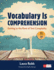 Vocabulary is Comprehension: Getting to the Root of Text Complexity (Corwin Literacy)