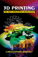 3d Printing: the Next Industrial Revolution