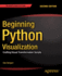 Beginning Python Visualization: Crafting Visual Transformation Scripts